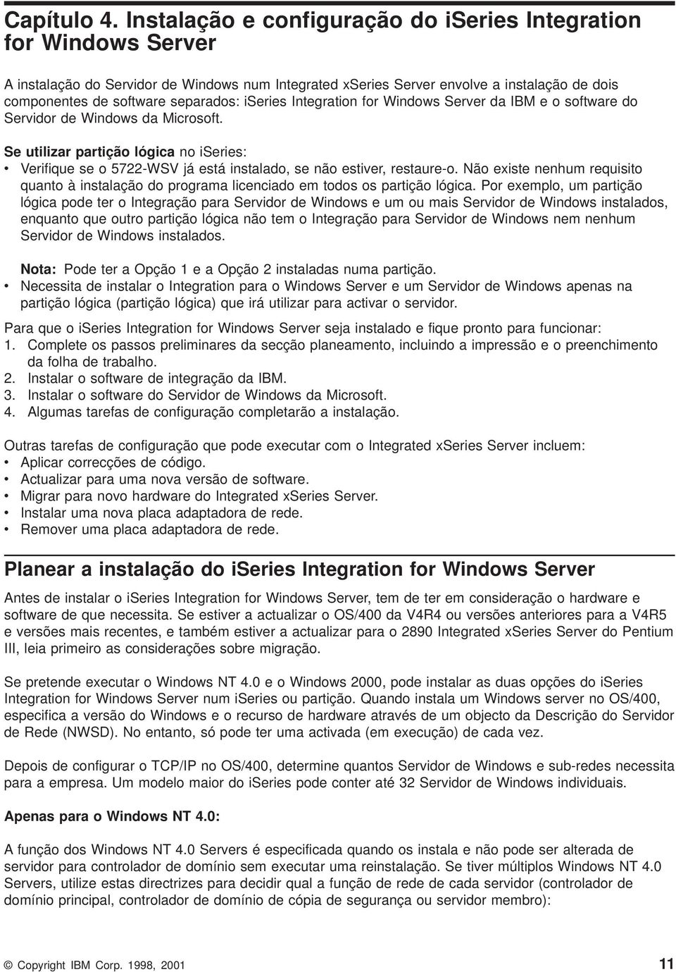 iseries Integration for Windows Serer da IBM e o software do Seridor de Windows da Microsoft.