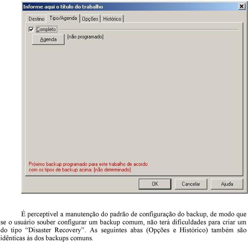 dificuldades para criar um do tipo Disaster Recovery.