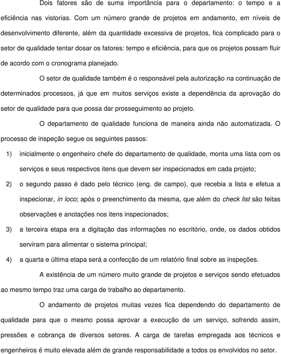 tempo e eficiência, para que os projetos possam fluir de acordo com o cronograma planejado.