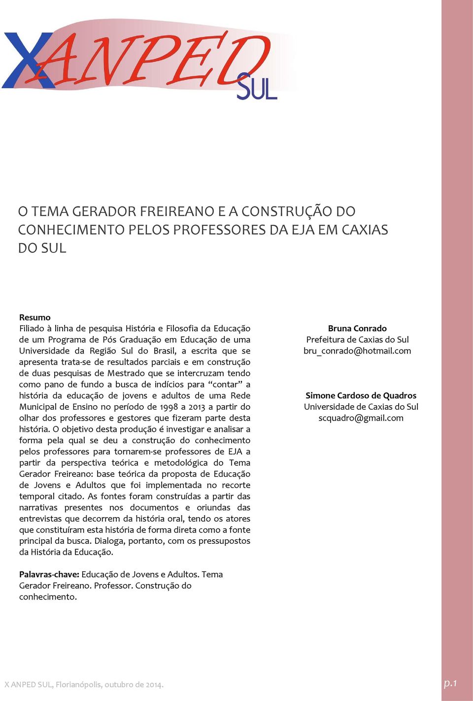 fundo a busca de indícios para contar a história da educação de jovens e adultos de uma Rede Municipal de Ensino no período de 1998 a 2013 a partir do olhar dos professores e gestores que fizeram