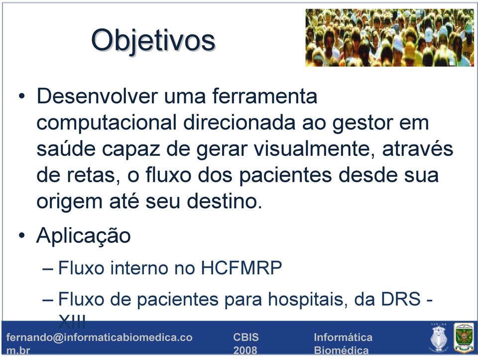 fluxo dos pacientes desde sua origem até seu destino.