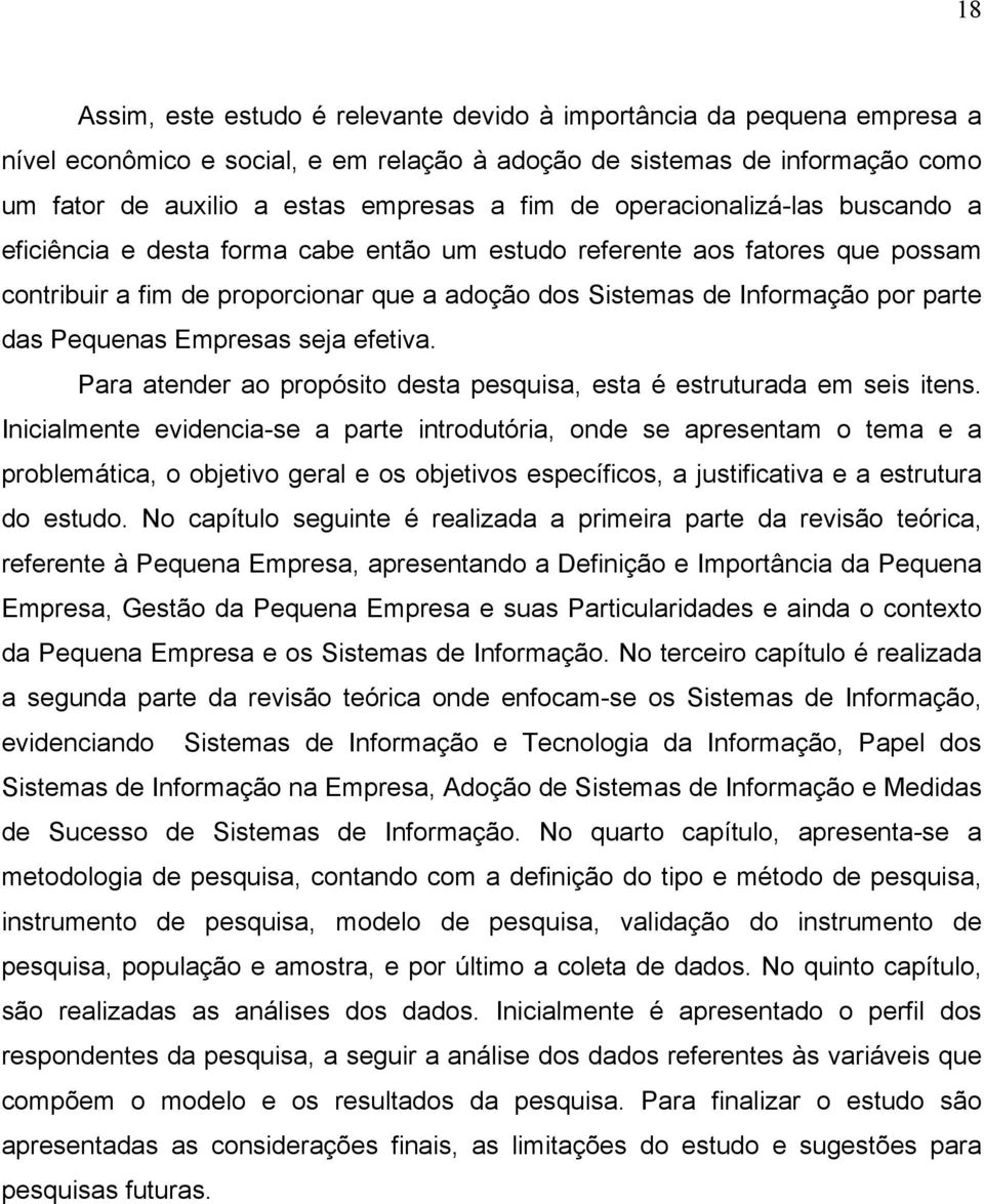 Pequenas Empresas seja efetiva. Para atender ao propósito desta pesquisa, esta é estruturada em seis itens.