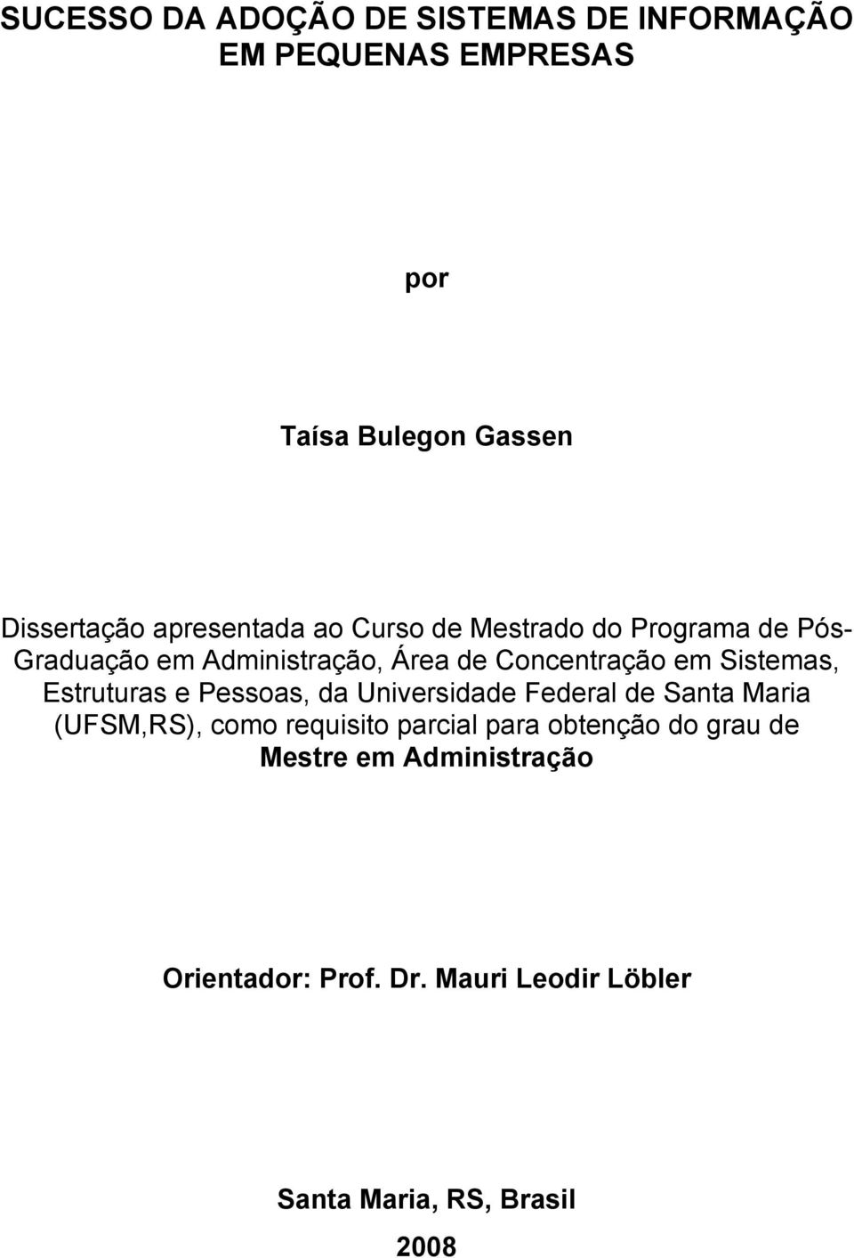 Sistemas, Estruturas e Pessoas, da Universidade Federal de Santa Maria (UFSM,RS), como requisito parcial