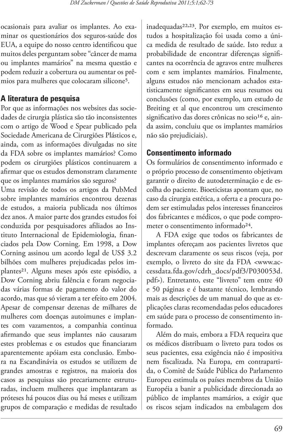 cobertura ou aumentar os prêmios para mulheres que colocaram silicone5.