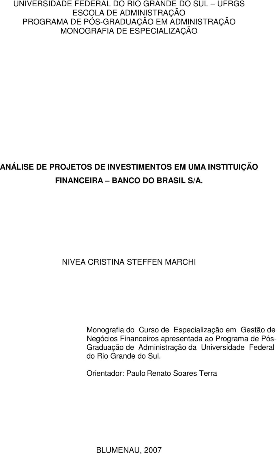 NIVEA CRISTINA STEFFEN MARCHI Monografia do Curso de Especialização em Gestão de Negócios Financeiros apresentada ao