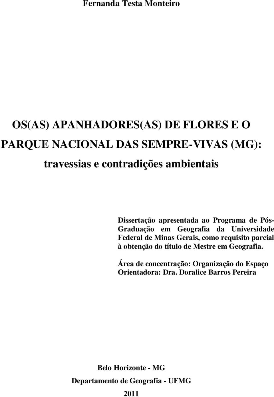 Federal de Minas Gerais, como requisito parcial à obtenção do título de Mestre em Geografia.