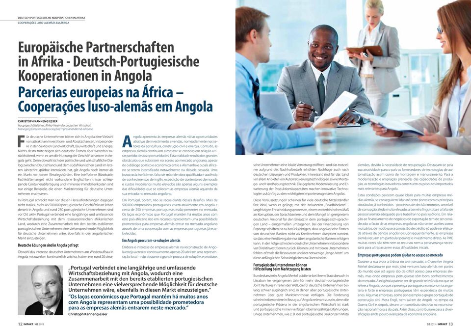 Unternehmen bieten sich in Angola eine Vielzahl von attraktiven Investitions- und Absatzchancen, insbesondere in den Sektoren Landwirtschaft, Bauwirtschaft und Energie.