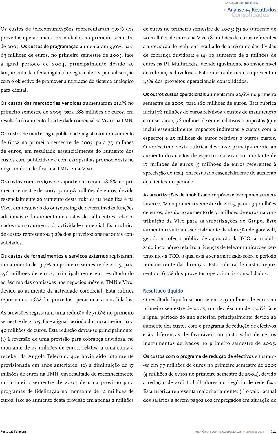 por subscrição com o objectivo de promover a migração do sistema analógico para digital.