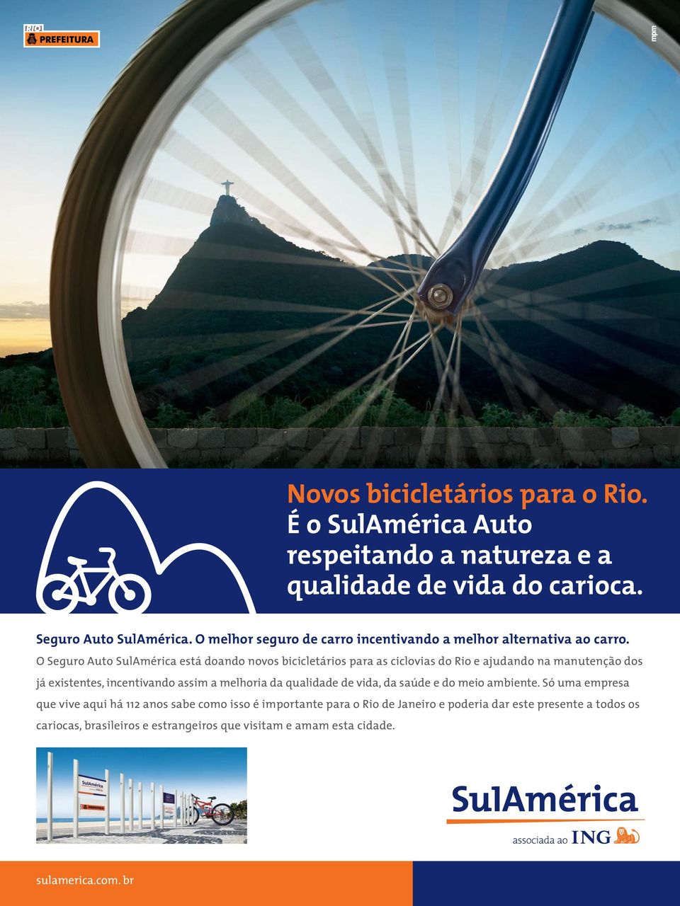 O Seguro Auto SulAmérica está doando novos bicicletários para as ciclovias do Rio e ajudando na manutenção dos já existentes, incentivando assim a melhoria