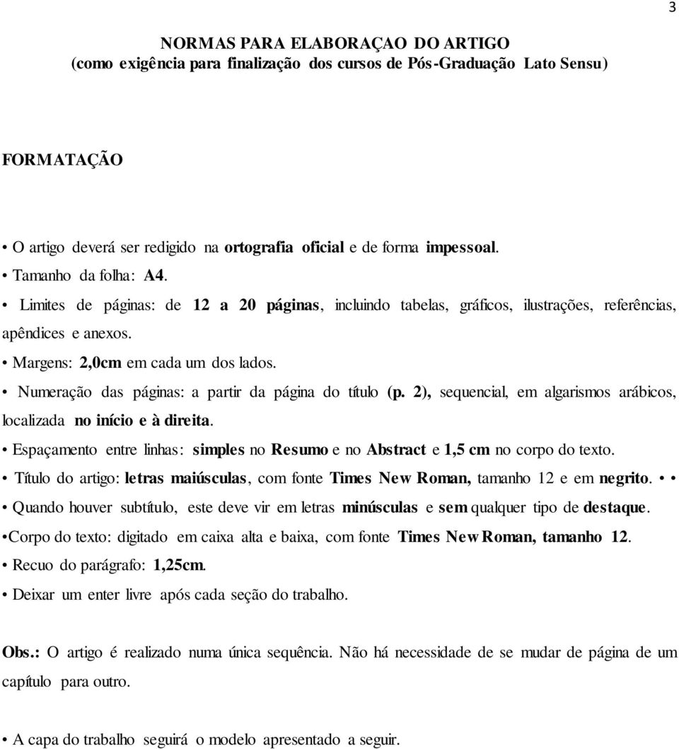 Numeração das páginas: a partir da página do título (p. 2), sequencial, em algarismos arábicos, localizada no início e à direita.