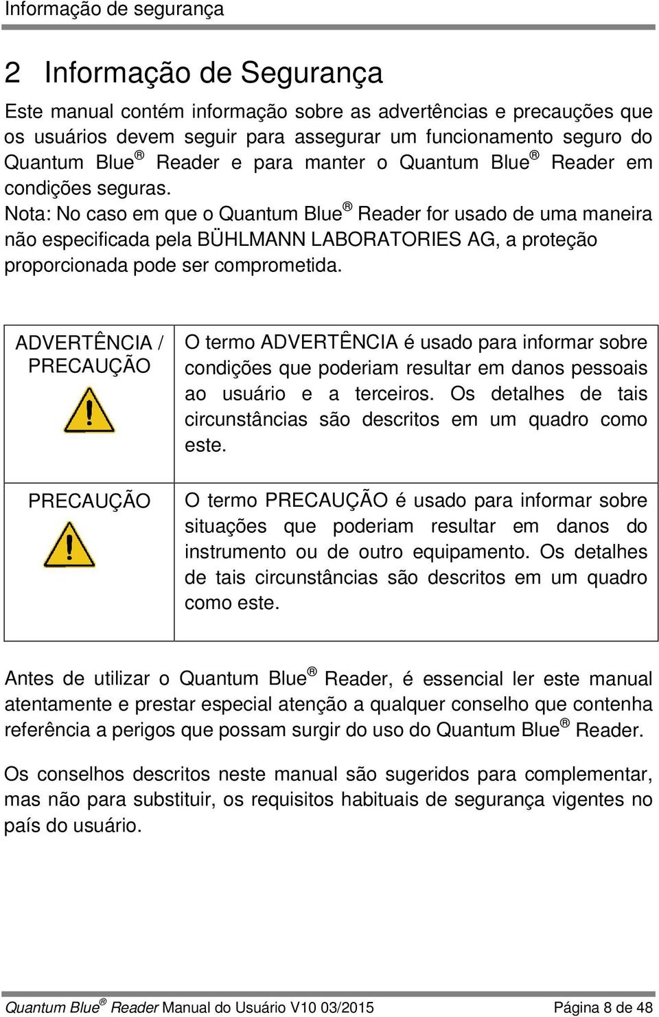 Nota: No caso em que o Quantum Blue Reader for usado de uma maneira não especificada pela BÜHLMANN LABORATORIES AG, a proteção proporcionada pode ser comprometida.