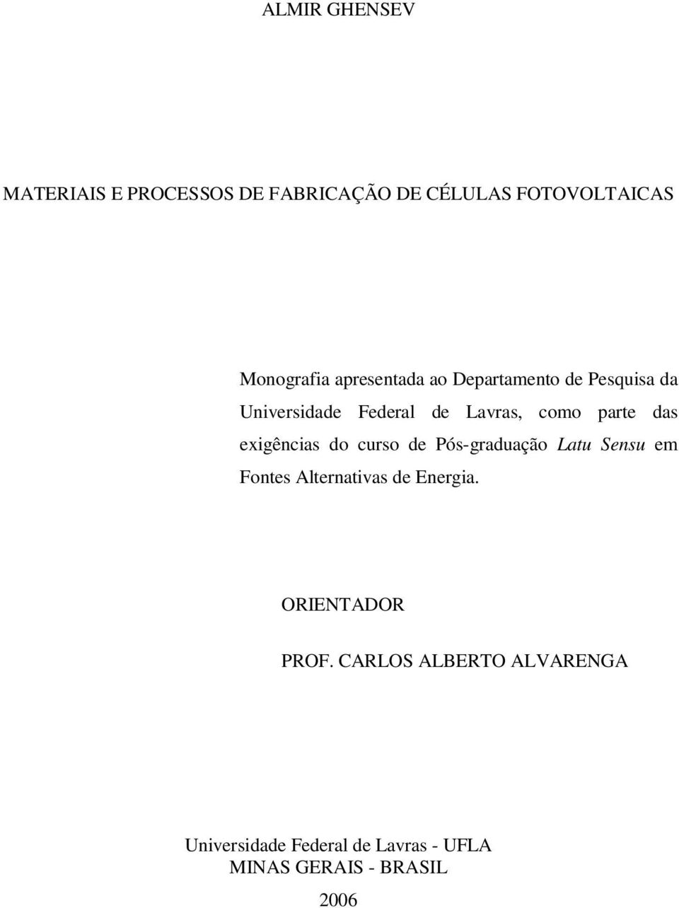 exigências do curso de Pós-graduação Latu Sensu em Fontes Alternativas de Energia.