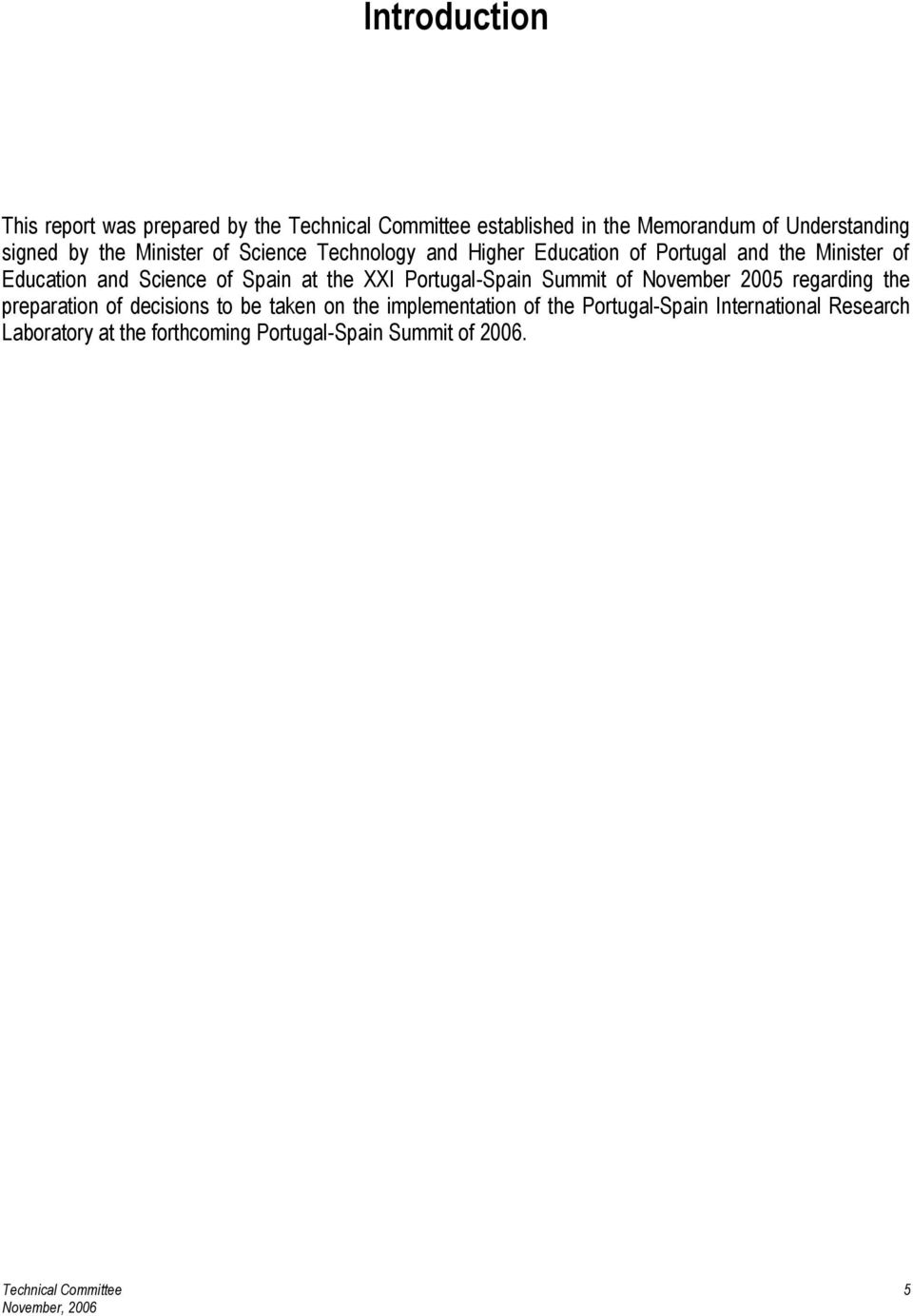 the XXI Portugal-Spain Summit of November 2005 regarding the preparation of decisions to be taken on the implementation of