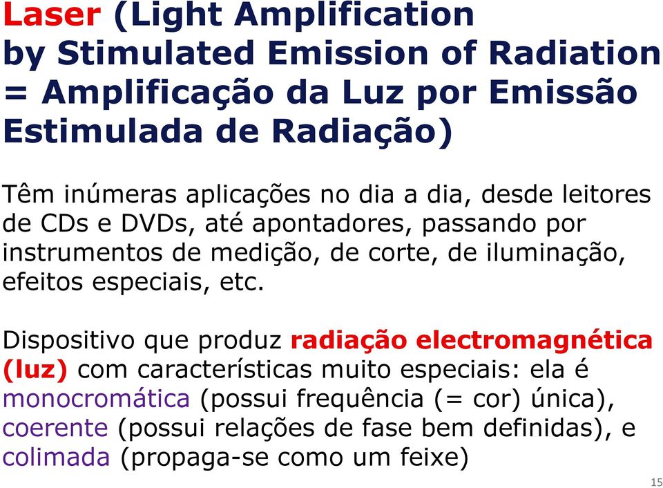 iluminação, efeitos especiais, etc.