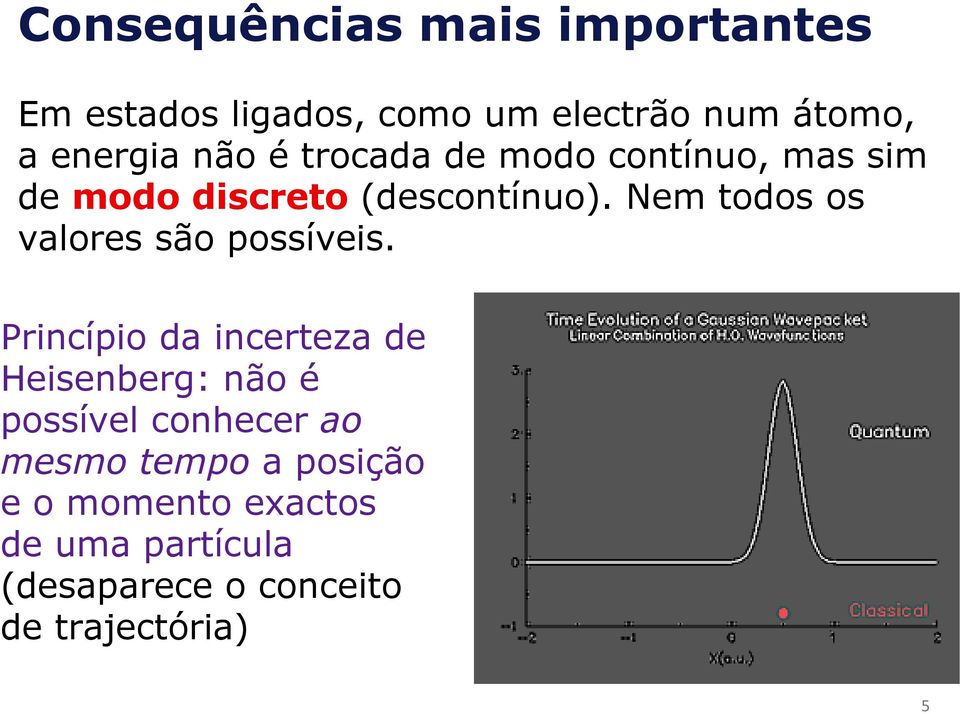 Nem todos os valores são possíveis.