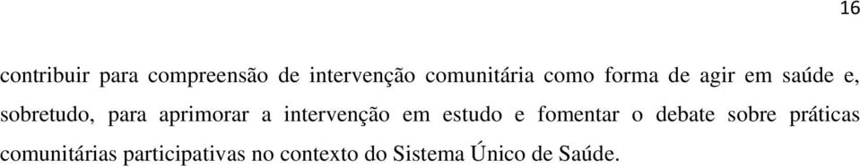 intervenção em estudo e fomentar o debate sobre práticas