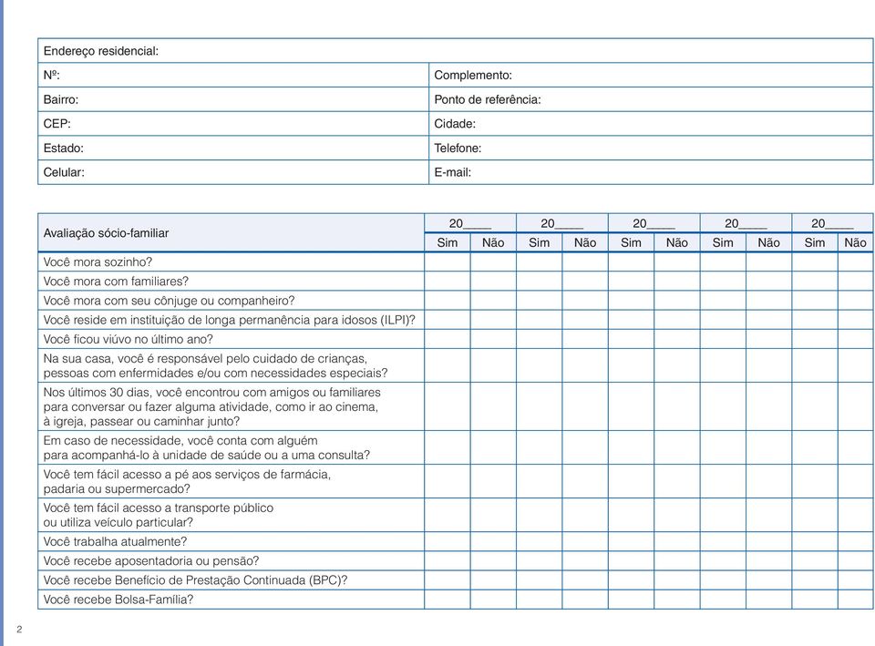 Na sua casa, você é responsável pelo cuidado de crianças, pessoas com enfermidades e/ou com necessidades especiais?