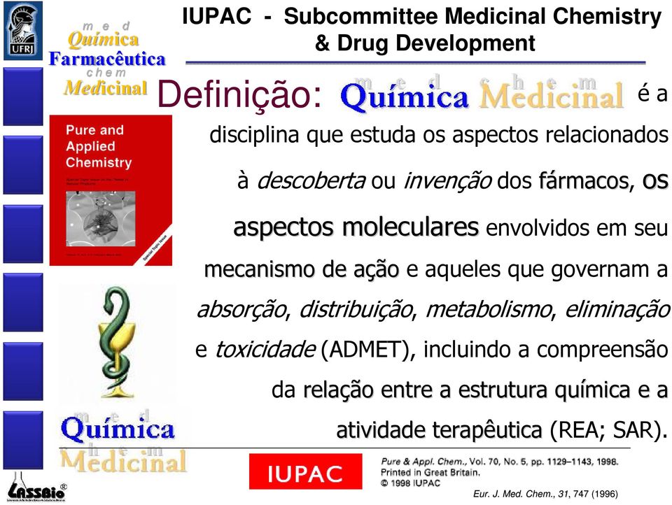 ação a e aqueles que governam a absorção, distribuição, metabolismo, eliminação e toxicidade (ADMET), incluindo a