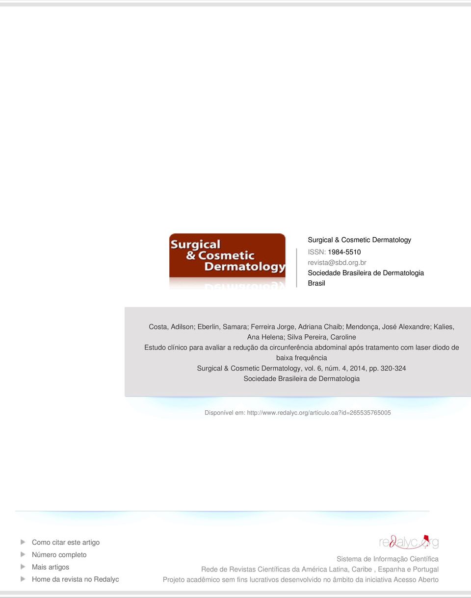 para avaliar a redução da circunferência abdominal após tratamento com laser diodo de baixa frequência Surgical & Cosmetic Dermatology, vol. 6, núm. 4, 2014, pp.