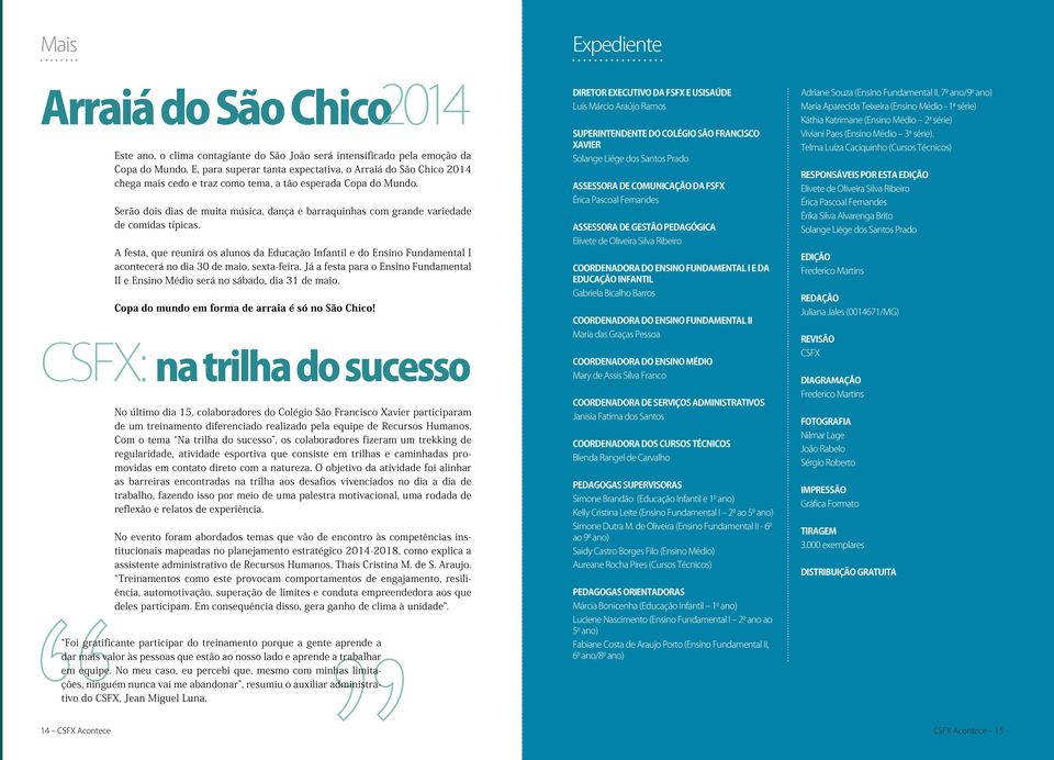 Serão dois dias de muita música, dança e barraquinhas com grande variedade de comidas típicas.