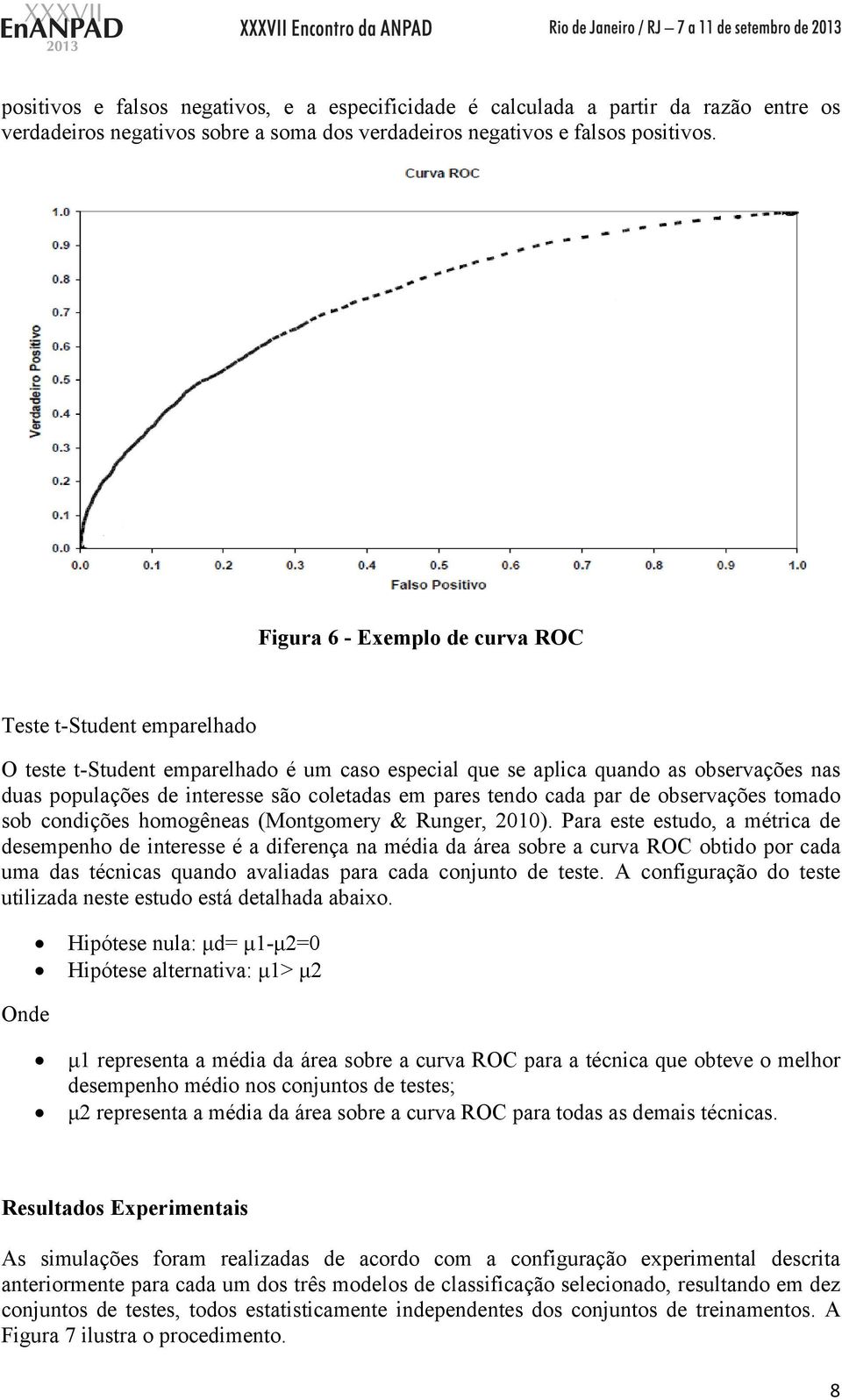 pares tendo cada par de observações tomado sob condições homogêneas (Montgomery & Runger, 2010).