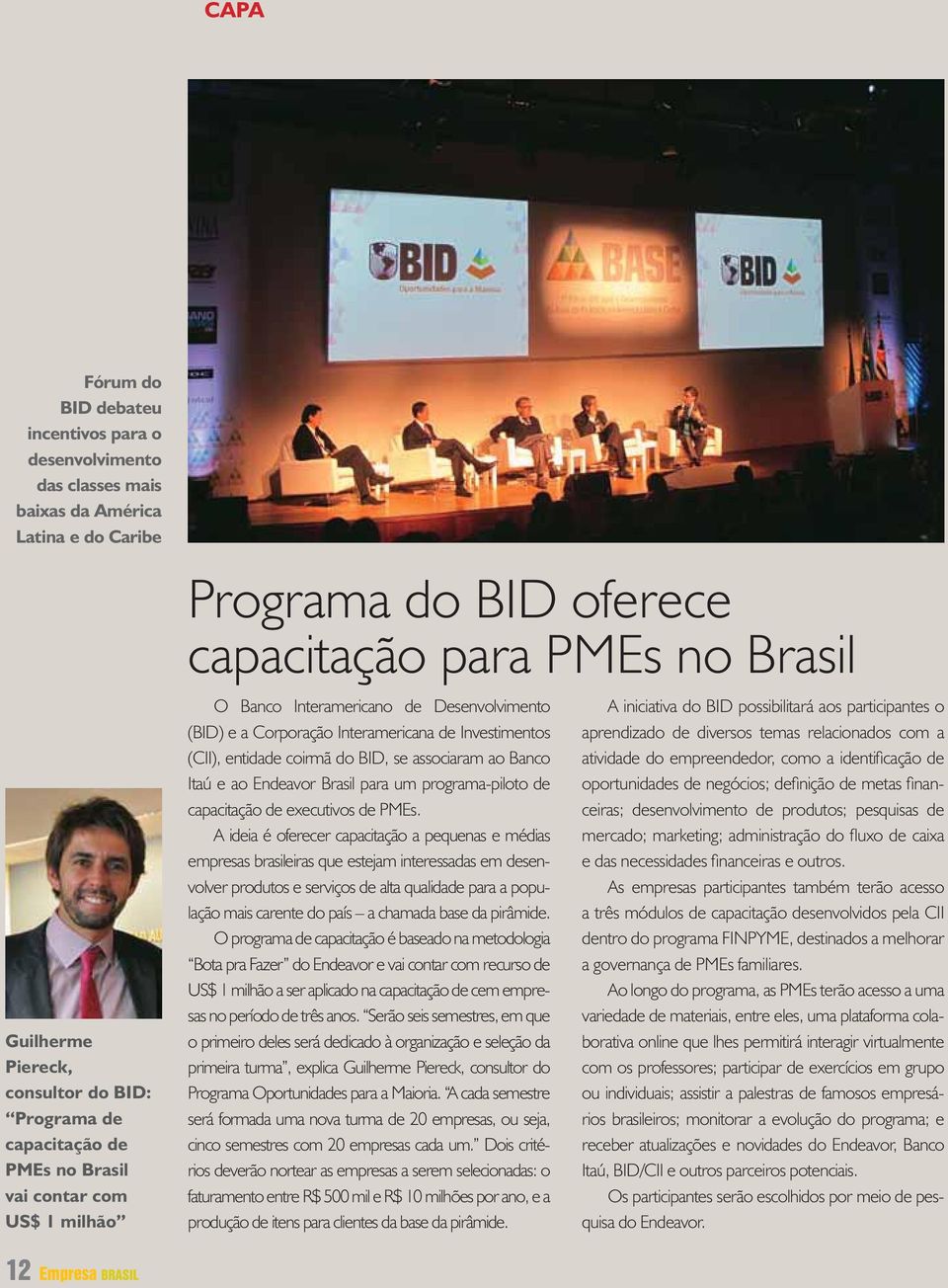 do BID, se associaram ao Banco Itaú e ao Endeavor Brasil para um programa-piloto de capacitação de executivos de PMEs.