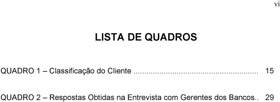 .. 15 QUADRO 2 Respostas Obtidas