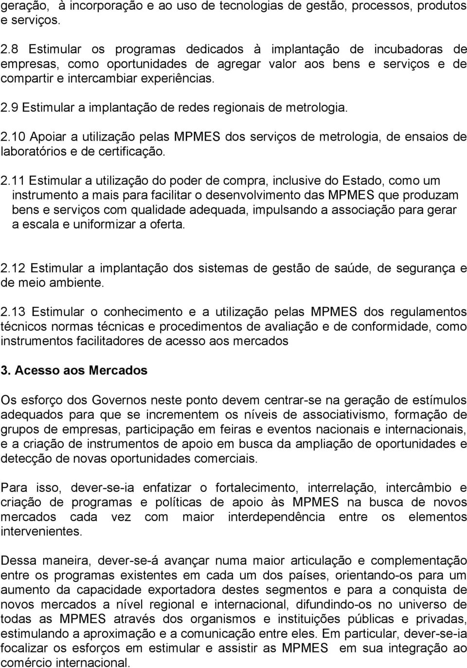 9 Estimular a implantação de redes regionais de metrologia. 2.