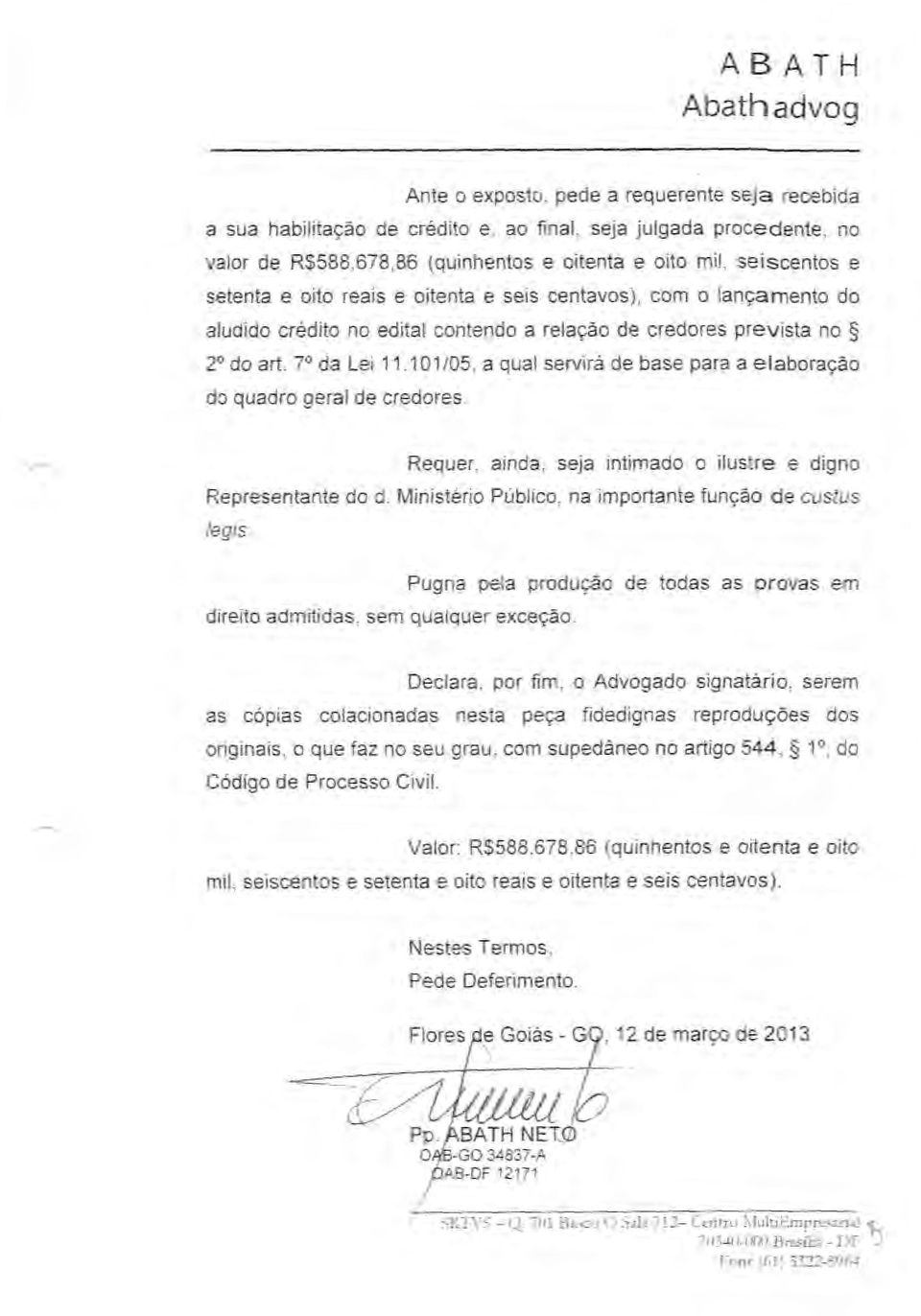 101 /05, a qual servira de base para a elaborayao do quadro geral de credores. Requer, ainda, seja intimado o ilustre e digno Representante do d.