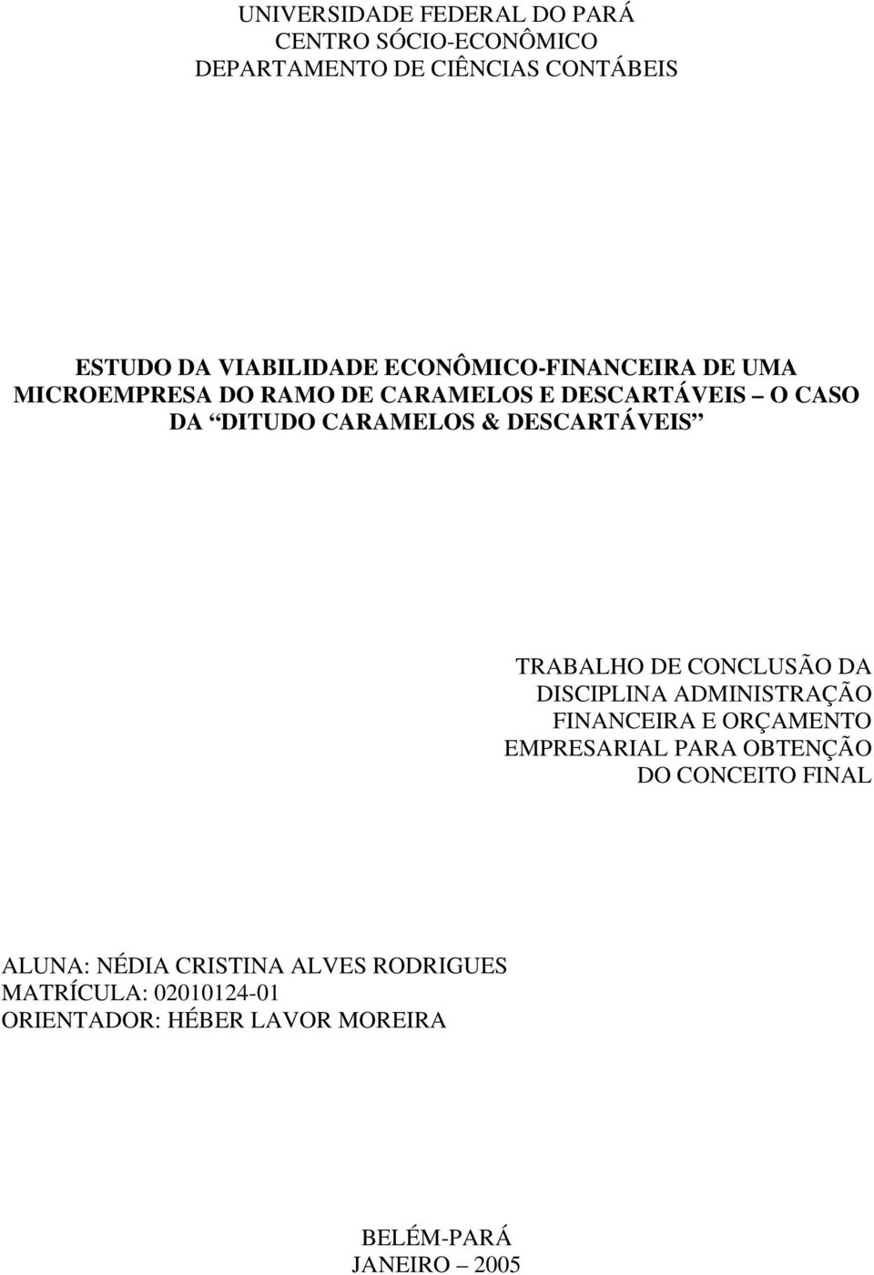 DITUDO CARAMELOS & DESCARTÁVEIS TRABALHO DE CONCLUSÃO DA DISCIPLINA ADMINISTRAÇÃO FINANCEIRA E ORÇAMENTO EMPRESARIAL PARA OBTENÇÃO