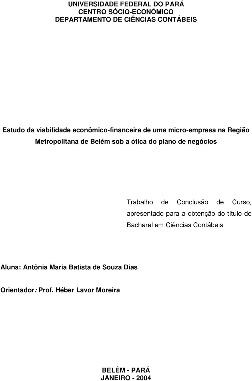 de negócios Trabalho de Conclusão de Curso, apresentado para a obtenção do título de Bacharel em Ciências