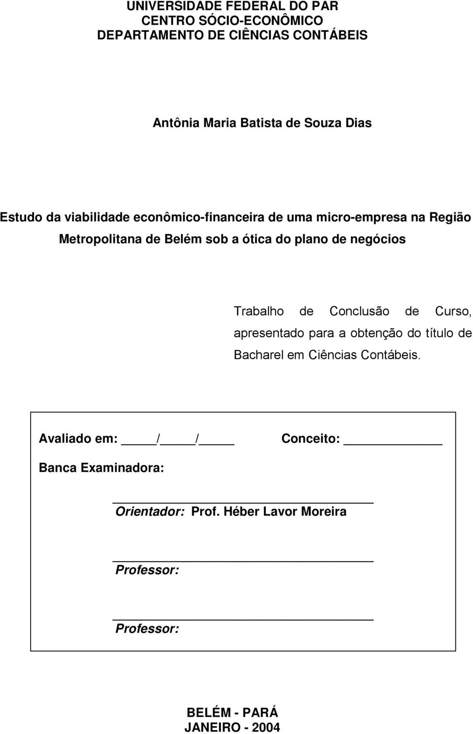 negócios Trabalho de Conclusão de Curso, apresentado para a obtenção do título de Bacharel em Ciências Contábeis.