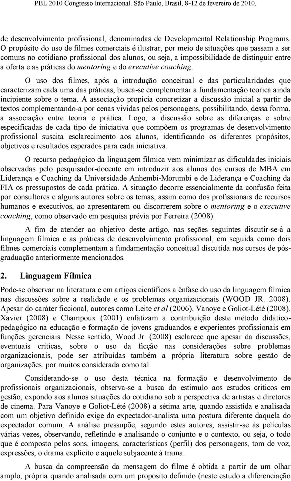 práticas do mentoring e do executive coaching.