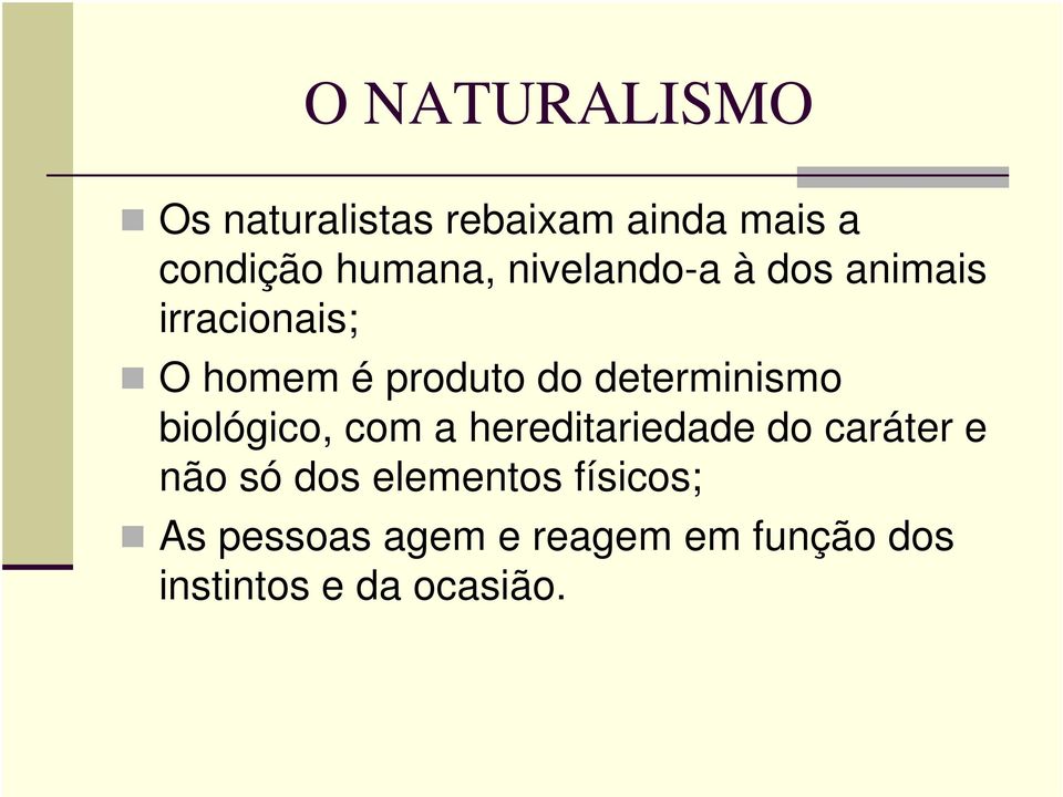 determinismo biológico, com a hereditariedade do caráter e não só dos