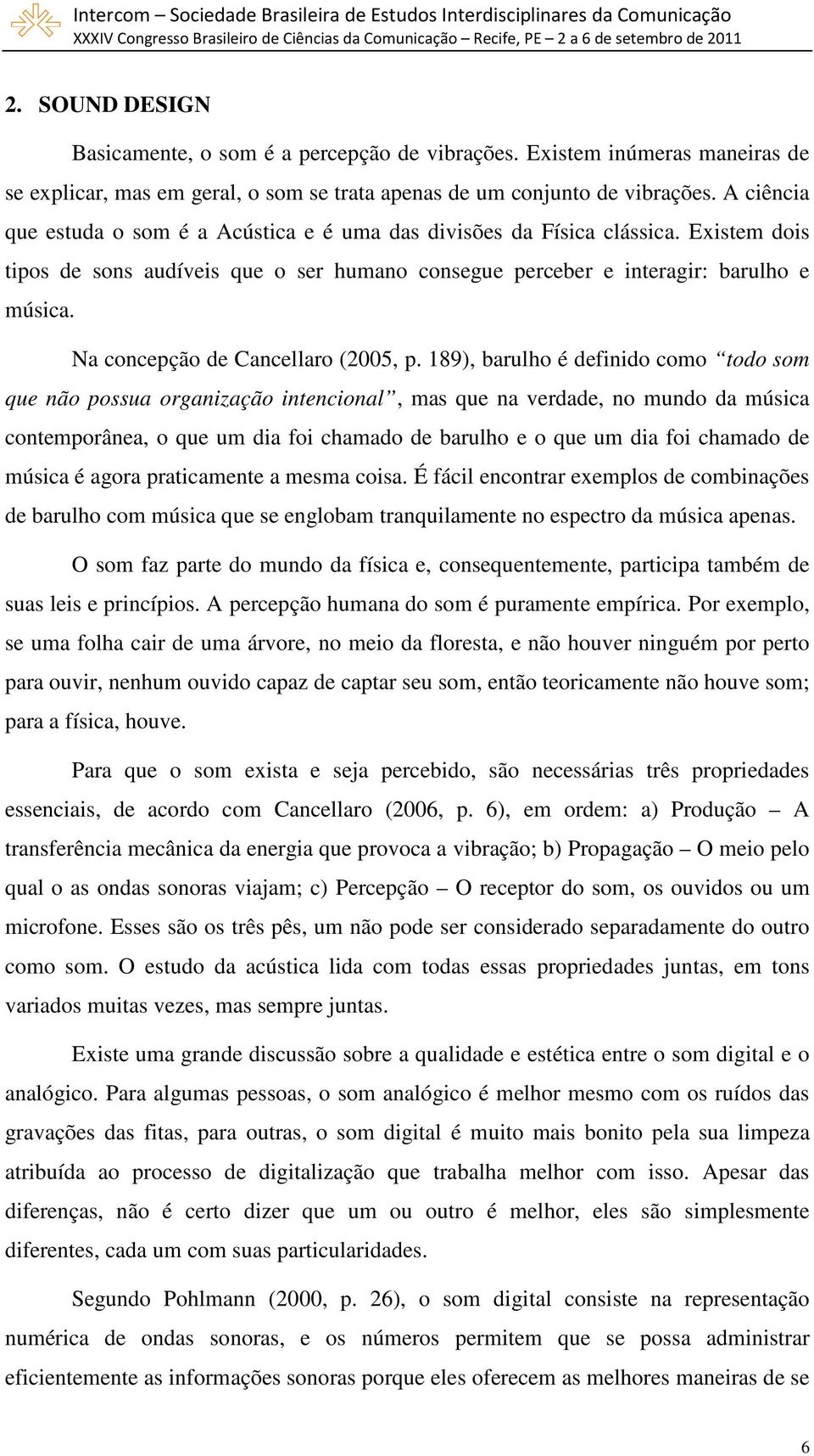 Na concepção de Cancellaro (2005, p.