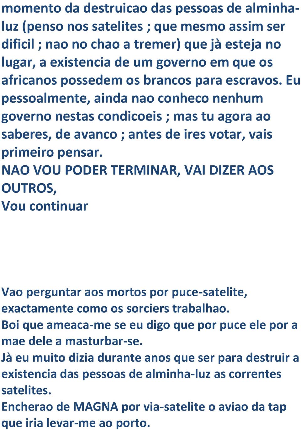 NAO VOU PODER TERMINAR, VAI DIZER AOS OUTROS, Vou continuar Vao perguntar aos mortos por puce-satelite, exactamente como os sorciers trabalhao.