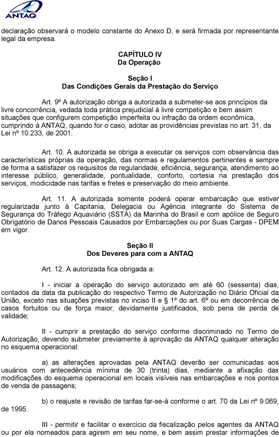 ou infração da ordem econômica, cumprindo à ANTAQ, quando for o caso, adotar as providências previstas no art. 31, da Lei nº 10.