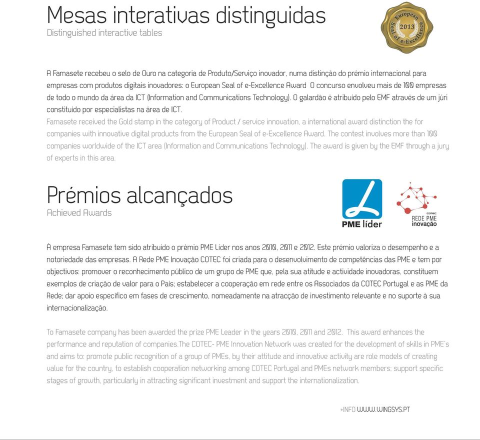 O galardão é atribuído pelo EMF através de um júri constituído por especialistas na área de ICT.