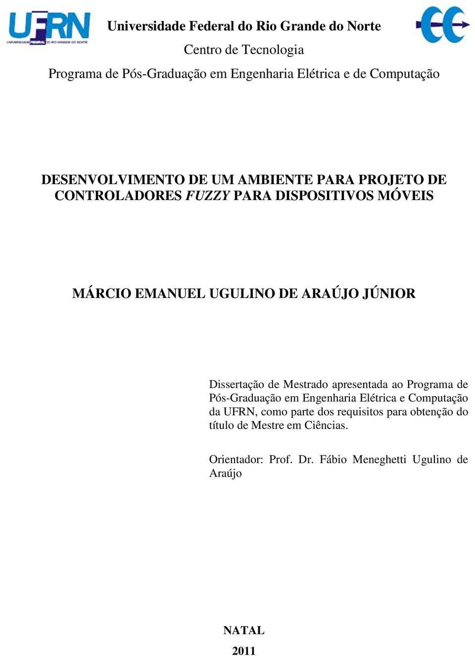ARAÚJO JÚNIOR Dissertação de Mestrado apresentada ao Programa de Pós-Graduação em Engenharia Elétrica e Computação da UFRN, como