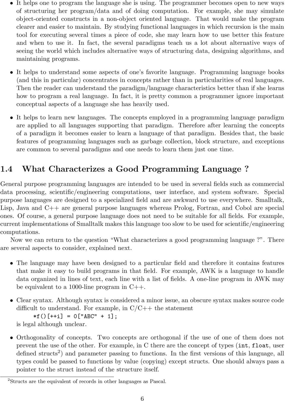 By studying functional languages in which recursion is the main tool for executing several times a piece of code, she may learn how to use better this feature and when to use it.