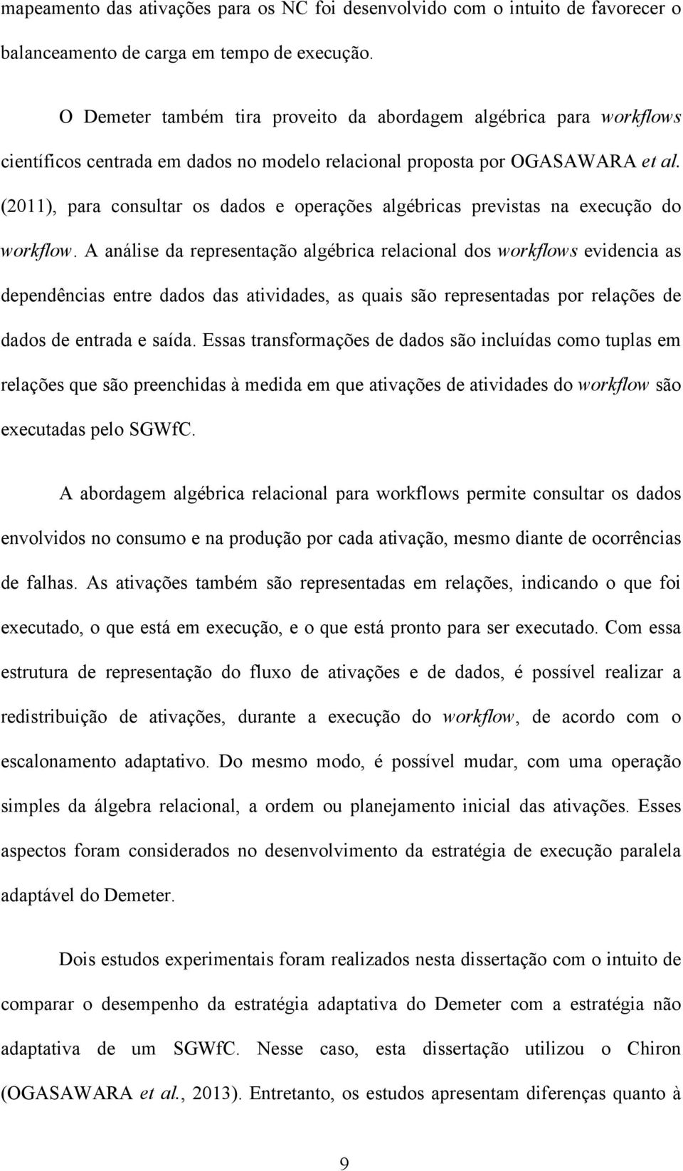 (2011), para consultar os dados e operações algébricas previstas na execução do workflow.