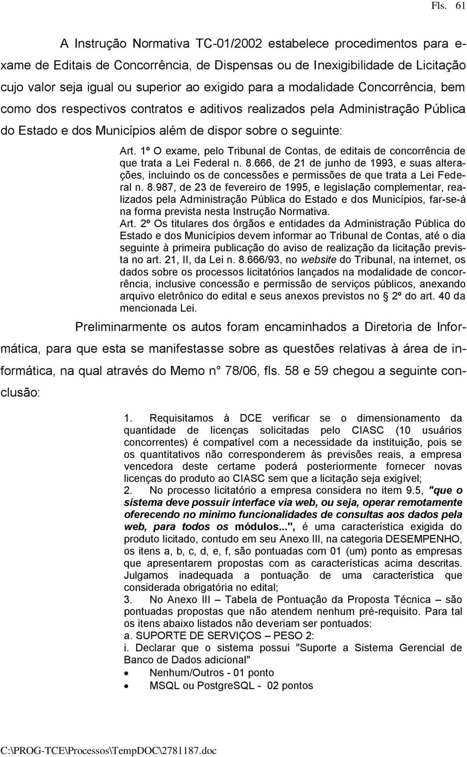 1º O exame, pelo Tribunal de Contas, de editais de concorrência de que trata a Lei Federal n. 8.