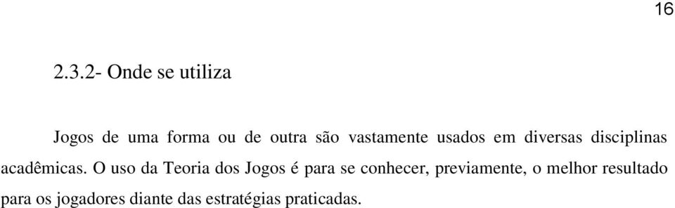 vastamente usados em diversas disciplinas acadêmicas.