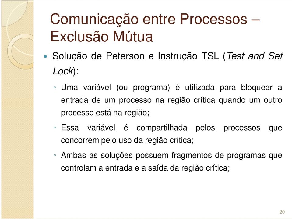 região; Essa variável é compartilhada pelos processos que concorrem pelo uso da região crítica;