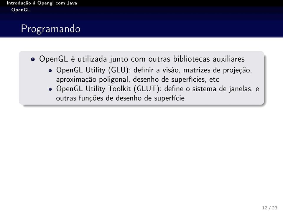 poligonal, desenho de superfícies, etc Utility Toolkit (GLUT):