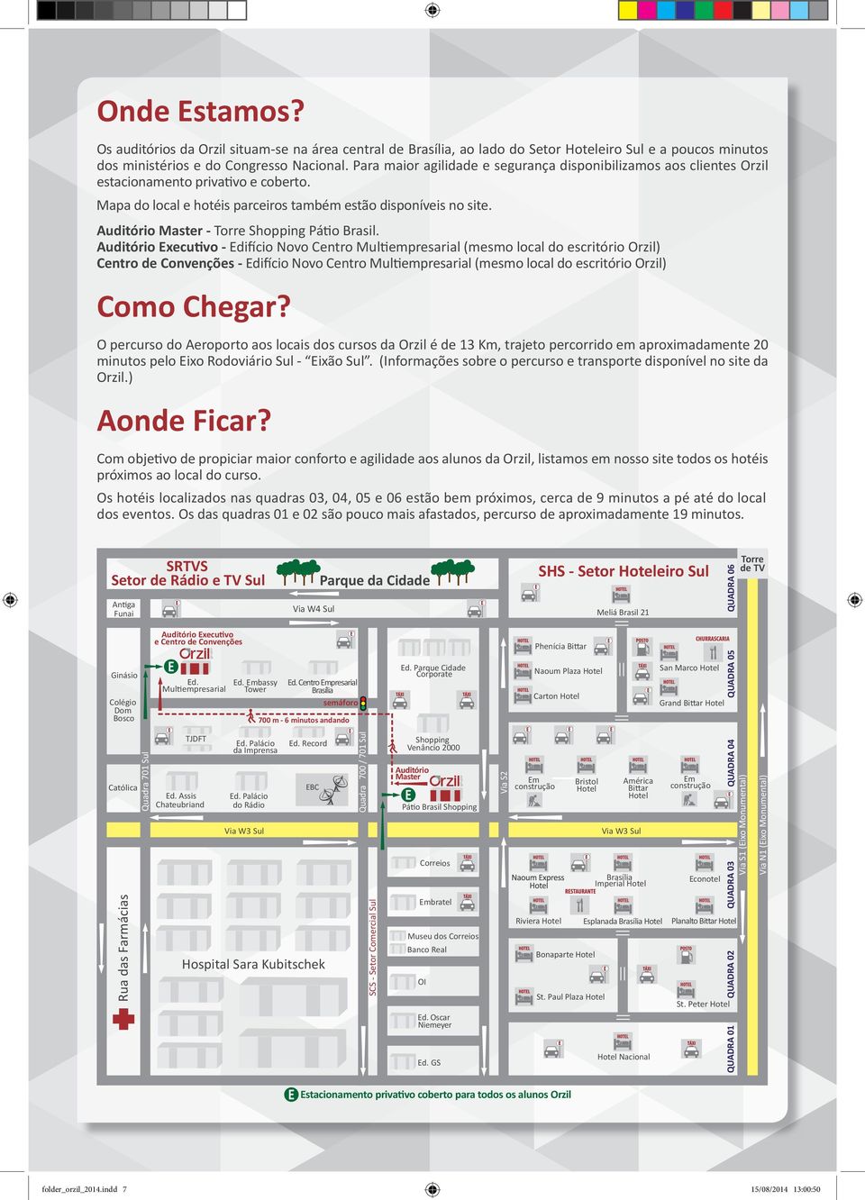 Auditório Master - Torre Shopping Pátio Brasil.