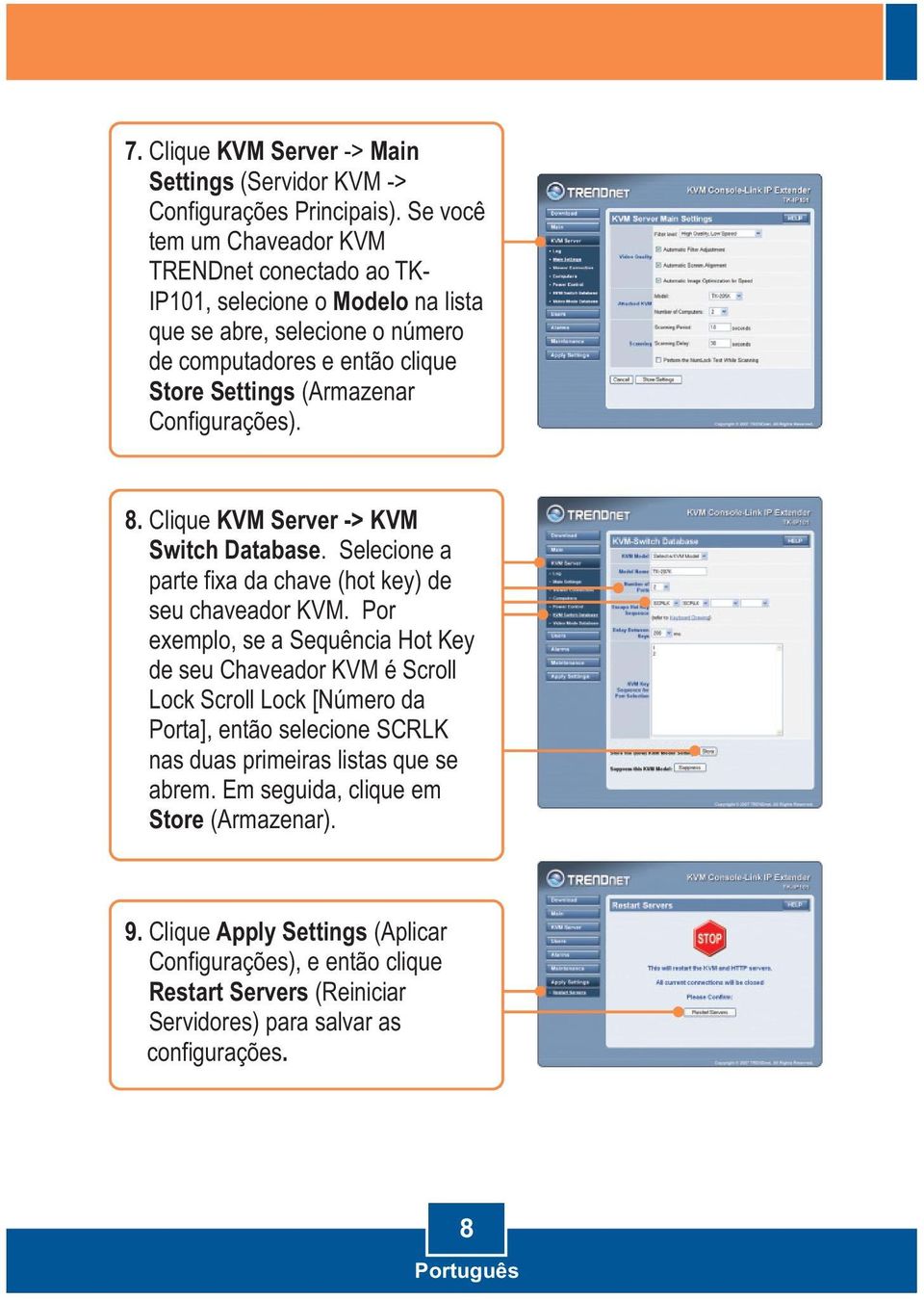 Configurações). 8. Clique KVM Server -> KVM Switch Database. Selecione a parte fixa da chave (hot key) de seu chaveador KVM.