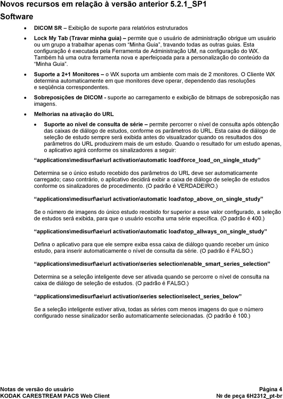 Minha Guia, travando todas as outras guias. Esta configuração é executada pela Ferramenta de Administração UM, na configuração do WX.