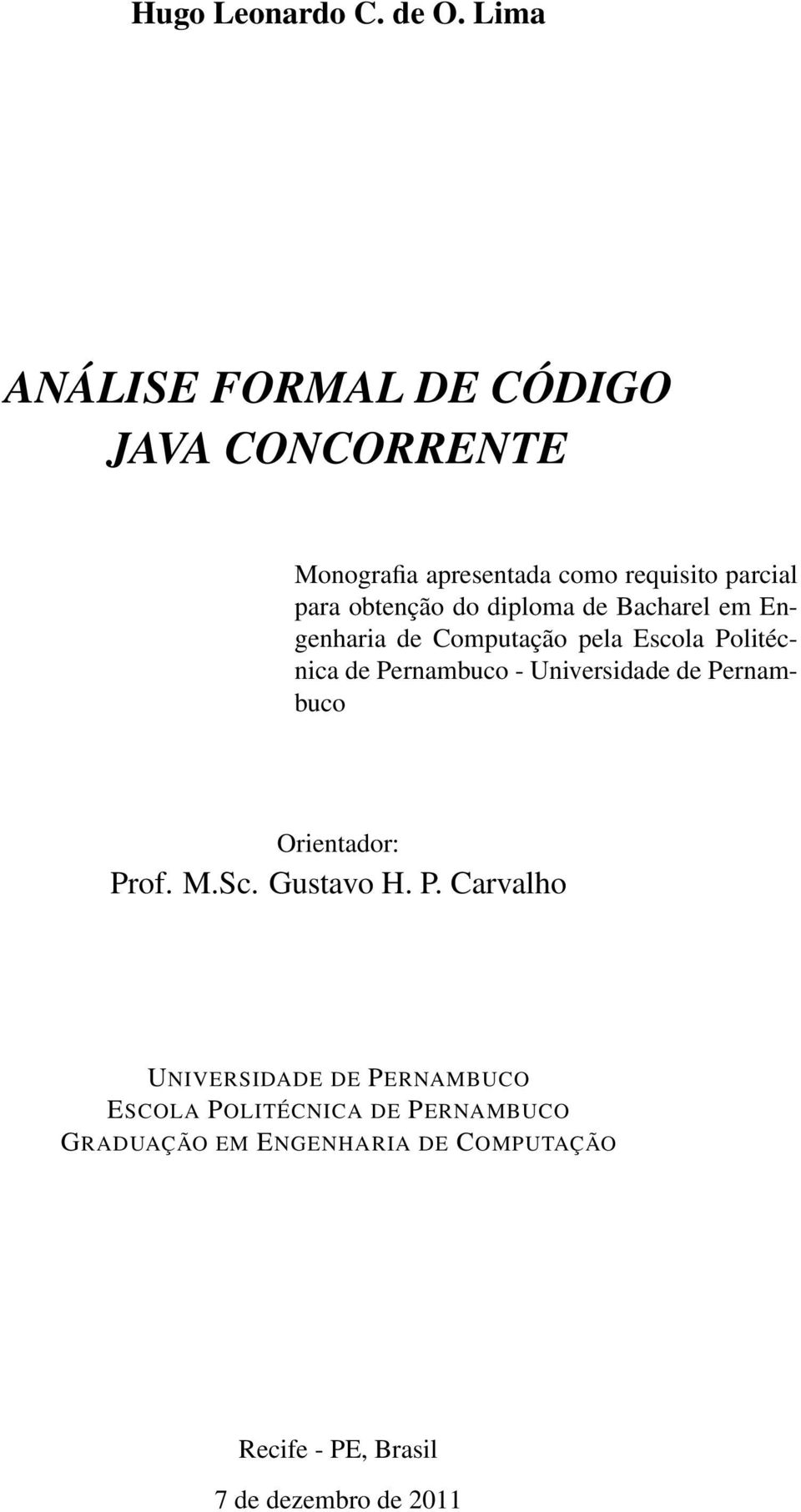 do diploma de Bacharel em Engenharia de Computação pela Escola Politécnica de Pernambuco - Universidade de
