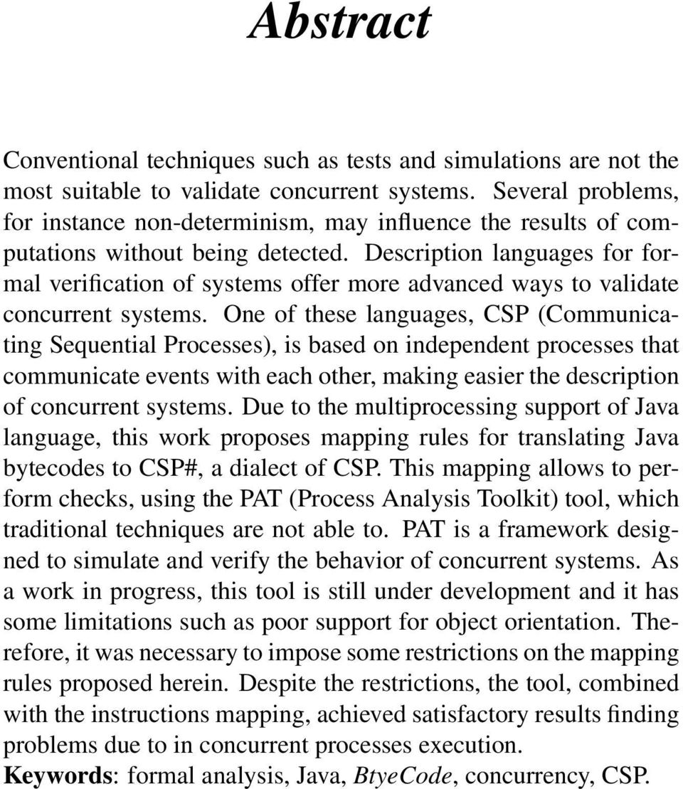 Description languages for formal verification of systems offer more advanced ways to validate concurrent systems.